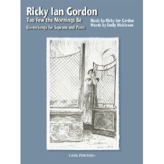 Too Few the Mornings Be Ricky Ian Gordon 9780825868696 Books