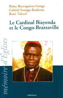 le cardinal biayenda et le congo brazzaville 9782811106096 Books