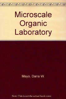 Microscale Organic Laboratory Dana W. Mayo, etc., R. Pike, S. Butcher 9780471636298 Books