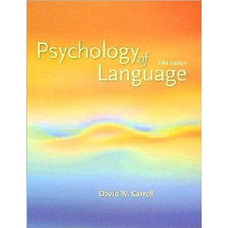 Psychology of Language (text only) 5th (Fifth) edition by D. W. Carroll D. W. Carroll Books