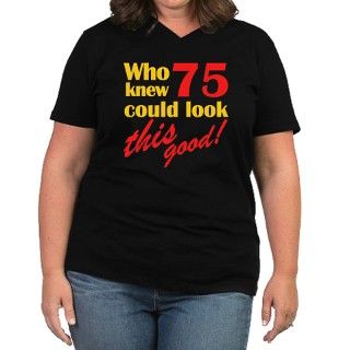 Funny 75th Birthday Gag Gifts Womens Plus Size V  by thebirthdayhill