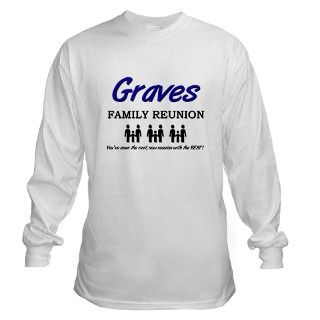 Graves Family Reunion Long Sleeve T Shirt by familytshirts