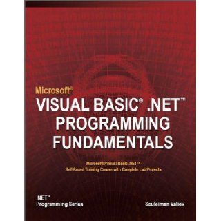 Microsoft Visual Basic . NET Programming Fundamentals Souleiman Valiev 9780980202908 Books