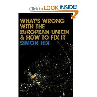 What's Wrong with the Europe Union and How to Fix It (9780745642055) Simon Hix Books
