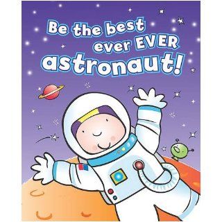 Be the Best Ever Ever Astronaut 9781407586250 Books