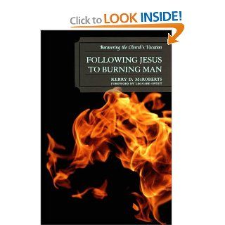 Following Jesus to Burning Man Recovering the Church's Vocation Kerry D. McRoberts 9780761853831 Books