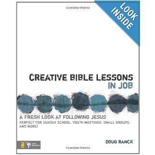 Creative Bible Lessons in Job A Fresh Look at Following Jesus Doug Ranck 9780310272199 Books