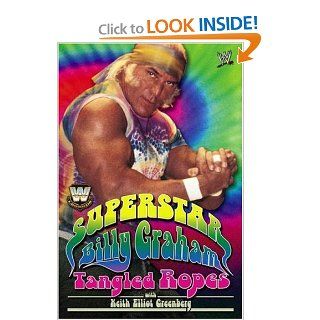 WWE Legends   Superstar Billy Graham Tangled Ropes Billy Graham, Keith Elliot Greenberg Books