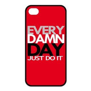 EVERY DAMN DAY JUST DO IT Rubber Case Cover for Apple Iphone 4 4S Customed Design Fashiondiy Cell Phones & Accessories