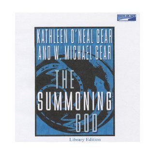 The Summoning God (THE SECOND BOOK IN THE ANASAZI MYSTERIES SERIES, VOLUME 2 FOLLOWS THE VISITANT) Kathleen O'Neal Gear, W Michael Gear, Bernadette Dunne 9780736680561 Books