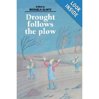 Drought Follows the Plow Cultivating Marginal Areas Michael H. Glantz 9780521477215 Books