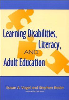 Learning Disabilities, Literacy and Adult Education Susan A., PH.D. Vogel, Stephen M. Reder, Paul, Former Senator of Illinois Simon 9781557663474 Books