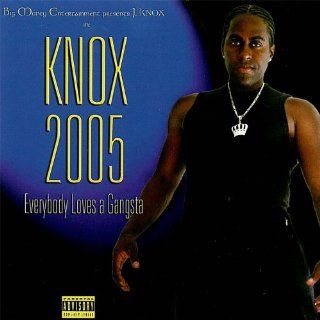 Knox 2005 Everybody Loves a Gangsta Music