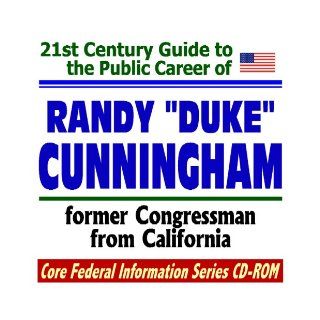 21st Century Guide to the Public Career of Randy "Duke" Cunningham, former Congressman from California U.S. Government 9781422004449 Books