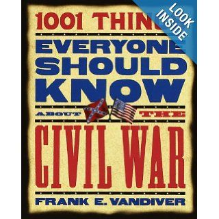 1001 Things Everyone Should Know About the Civil War Frank E. Vandiver 9780767905435 Books