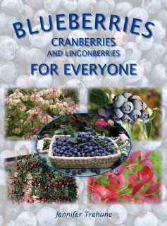 Blueberries, Cranberries and Lingonberries for Everyone Jennifer Trehane 9781899499489 Books
