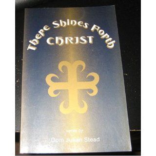 There Shines Forth Christ 9780932506290 Books