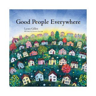 Good People Everywhere Lynea Gillen, Kristina Swarner 9780979928987 Books