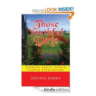 Those Youthful Days Stories about young people everywhere eBook Joyette Fabien Kindle Store