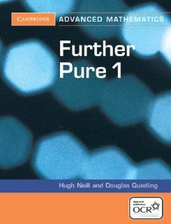 Further Pure 1 for OCR (Cambridge Advanced Level Mathematics) Douglas Quadling, Hugh Neill 9780521548984 Books
