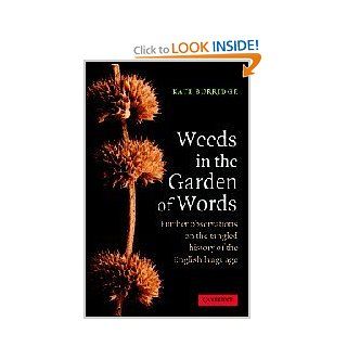 Weeds in the Garden of Words Further Observations on the Tangled History of the English Language (9780521853132) Kate Burridge Books
