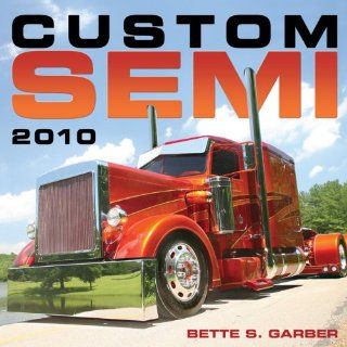Custom Semi 2010 Bette S. Garber 9780760336175 Books
