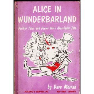 Alice in Wunderbarland,  And further tales and poems mein Grossfader told Dave Morrah Books