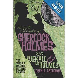 The Further Adventures of Sherlock Holmes Dr. Jekyll and Mr. Holmes Loren Estleman Books