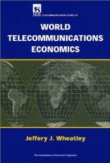 World Telecommunications Economics (I E E Telecommunications Series) J.J. Wheatley 9780852969366 Books