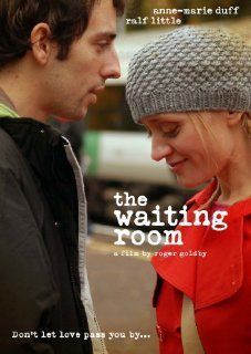 Waiting Room Anne Marie Duff, Frank Finlay, Rupert Graves, Polly Rose McCarthy, Finlay Kenny Tighe, Adrian Bower, Daisy Donovan, Ralf Little, Peggy Batchelor, Phyllida Law, Zoe Telford, Christine Bottomley, James Aspinall, Roger Goldby, Dave Thrasher, Ama