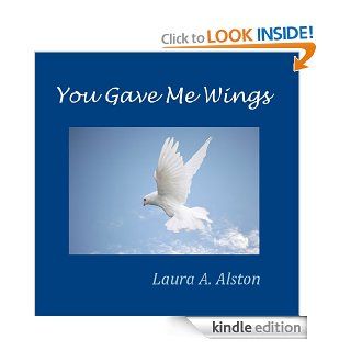 You Gave Me Wings   Kindle edition by Laura Alston. Children Kindle eBooks @ .