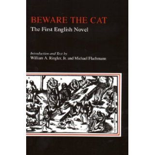 Beware the Cat The First English Novel William Baldwin, William A. Ringler, Michael Flachmann, William A. Ringler Jr., Michl Flachmann 9780873281546 Books
