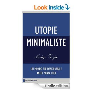 Utopie minimaliste Un mondo pi desiderabile anche senza eroi (Chiarelettere Reverse) (Italian Edition)   Kindle edition by Luigi Zoja. Health, Fitness & Dieting Kindle eBooks @ .