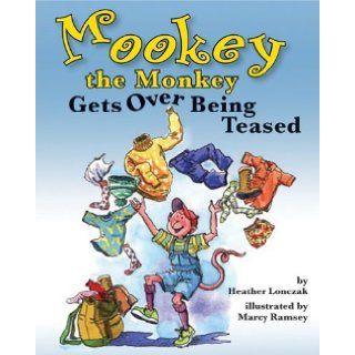 Mookey the Monkey Gets Over Being Teased Heather Suzanne Lonczak, Marcy Dunn Ramsey 9781591474807 Books