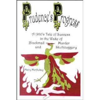 Prudence's Progress A Battered Woman Gets Revenge   Non Violently McAulay Mary 9780741413901 Books