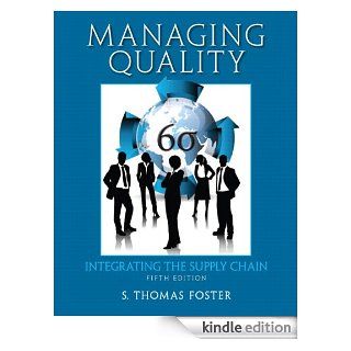 Managing Quality Integrating the Supply Chain (5th Edition) eBook S. Thomas W. Foster Kindle Store