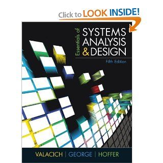 Essentials of Systems Analysis and Design (5th Edition) Joseph Valacich, Joey George, Jeffrey A. Hoffer 9780137067114 Books