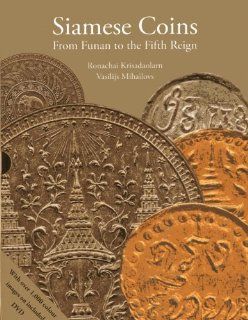 Siamese Coins From Funan to the Fifth Reign Ronachai Krisadaolarn, Vasilijs Milhailovs 9789749863541 Books