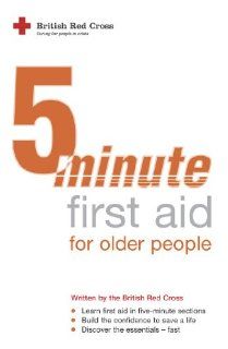 Five minute First Aid for Older People British Red Cross Society 9780340904633 Books