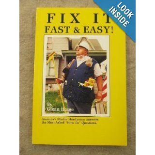 Fix It Fast & Easy America's Master Handyman Answers the Most Asked "How To" Questions Glenn Haege, Kathy Stief 9781880615010 Books