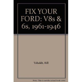 FIX YOUR FORD V8s & 6s, 1961 1946 Bill Toboldt Books