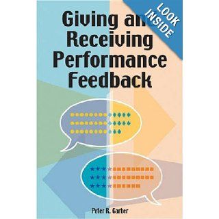 Giving and Receiving Performance Feedback Peter R. Garber 8580000840070 Books