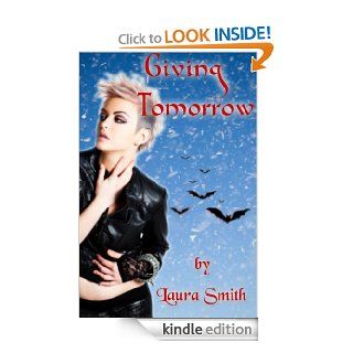 Giving Tomorrow (The Giving Series)   Kindle edition by Laura Smith. Literature & Fiction Kindle eBooks @ .