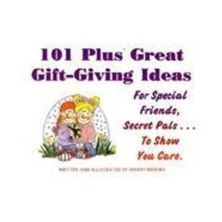 101 Plus Great Gift Giving Ideas For Special Friends, Secret Palsto Show You Care. (Giftables) Sherry Brooks 9780932081612 Books