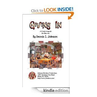 Giving In eBook Dennis I. Johnson Kindle Store