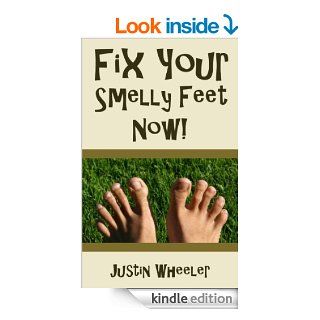 Fix Your Smelly Feet Now eBook Justin Wheeler Kindle Store