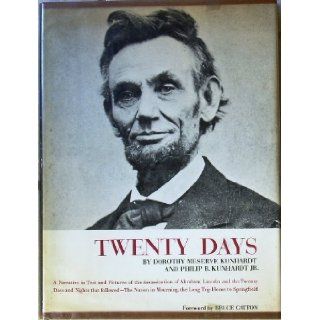 TWENTY DAYS A Narrative in Text and Pictures of the Assassination of Abraham Lincoln and the 20 Days and Nights that Followed   The Nation in Mourning, the Long Trip Home to Springfield Dorothy Meserve Kunhardt, Philip B Kunhardt Jr, Bruce Catton Books