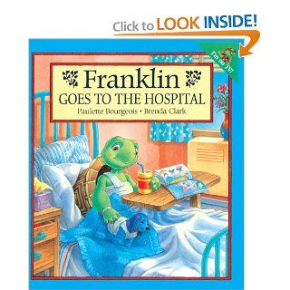 Franklin Goes To The Hospital (Turtleback School & Library Binding Edition) (Franklin (Prebound)) Paulette Bourgeois, Brenda Clark 9780613252546 Books