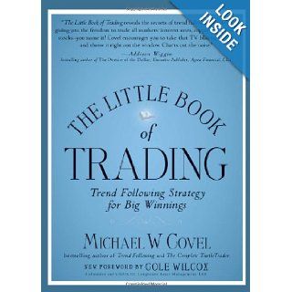 The Little Book of Trading Trend Following Strategy for Big Winnings (Little Books. Big Profits) Michael W. Covel 9781118523902 Books