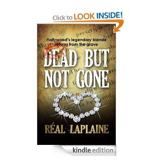 Dead   But Not Gone   Kindle edition by Ral Laplaine. Mystery, Thriller & Suspense Kindle eBooks @ .